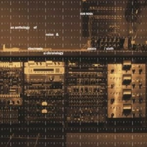 V.A. (NOISE / AVANT-GARDE) / AN ANTHOLOGY OF NOISE & ELECTRONIC MUSIC / SIX A-CHRONOLOGY VOL.6 