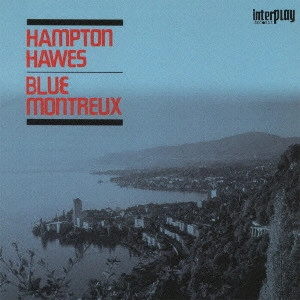 HAMPTON HAWES / ハンプトン・ホーズ / ブルー・モントルー / BLUE MONTREUX