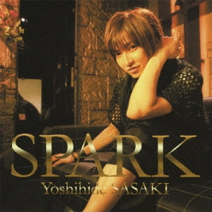 YOSHIHIDE SASAKI / 佐々木喜英 / SPARK(DVD付)