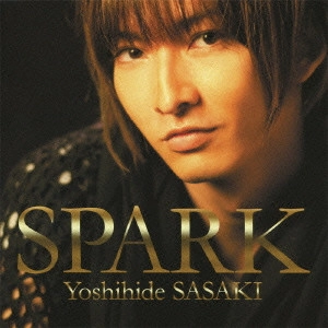 YOSHIHIDE SASAKI / 佐々木喜英 / SPARK