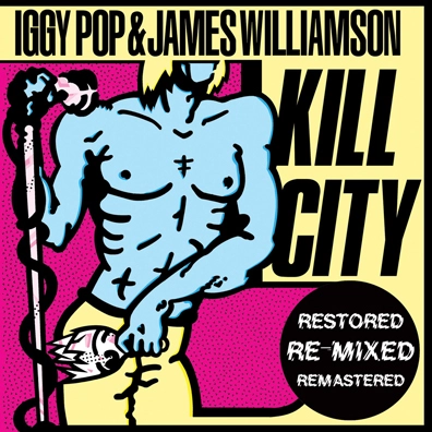 IGGY POP & JAMES WILLIAMSON / イギー・ポップ&ジェイムズ・ウィリアムソン / KILL CITY