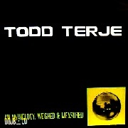 TODD TERJE / トッド・テリエ / AN ANTHOLOGY:WEIGHT & MEASURED