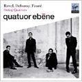 QUATUOR EBENE / エベーヌ四重奏団 / RAVEL DEBUSSY FAURE: STRING QUARTETS