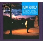 PEKKA POHJOLA / ペッカ・ポーヨラ / URBAN TANGO