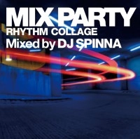 DJ SPINNA / DJスピナ / ＭＩＸ　ＰＡＲＴＹ　ＲＨＹＴＨＭCOLLAGE