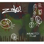 ZING! / MAGNETIC FLUX