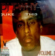  DJ T-WHY  / JUKE 2 THIS