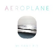 AEROPLANE / WE CAN'T FLY(LP + CD)