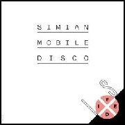 SIMIAN MOBILE DISCO / シミアン・モバイル・ディスコ / IS FIXED