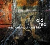 MICHAEL MUSILLAMI / マイケル・ミュージアミ / OLD TEA
