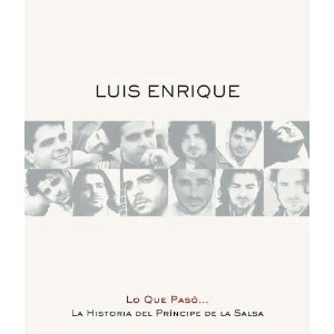 LUIS ENRIQUE (SALSA) / ルイス・エンリケ / LO QUE PASO:LA HISTORIA DEL PRINCIPE DE LA