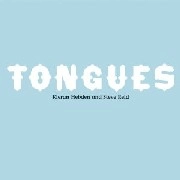 KIERAN HEBDEN & STEVE REID / キーラン・ヘブデン・アンド・スティーヴ・リード (フォー・テット) / TONGUES