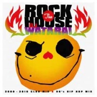 DJ WATARAI / DJワタライ / ＲＯＣＫ　ＴＨＥ　ＨＯＵＳＥ