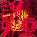 TING TINGS / ティン・ティンズ / HANDS