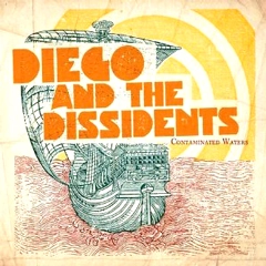 DIEGO & THE DISSIDENTS / ディーゴ & ディジデンツ / CONTAMINATED WATERS