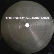 END OF ALL EXISTENCE / END OF ALL EXISTENCE