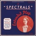 SPECTRALS / SPECTRALS EXTENDED PLAY