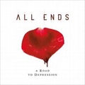 ALL ENDS / オール・エンズ / ROAD TO DEPRESSION