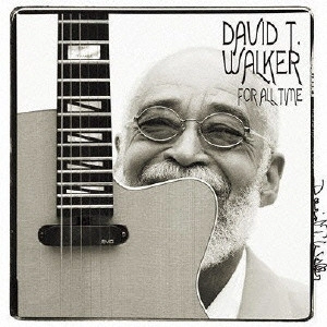 DAVID T. WALKER / デイヴィッド・T.ウォーカー / FOR ALL TIME