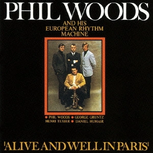 PHIL WOODS / フィル・ウッズ / アライヴ・アンド・ウェル・イン・パリス / Alive and Well in Paris 