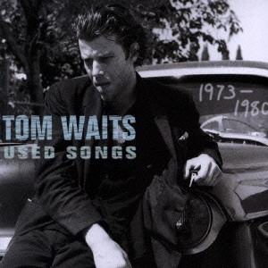TOM WAITS / トム・ウェイツ / ユーズド・ソングス:ザ・ベスト・オブ1973-1980 / USED SONGS (1973 - 1980)