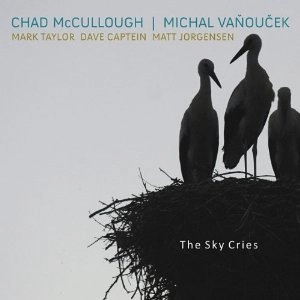 CHAD MCCULLOUGH & MICHAL VANOUCEK / THE SKY CRIES