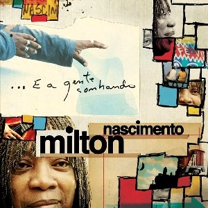 MILTON NASCIMENTO / ミルトン・ナシメント / E A GENTE SONHANDO