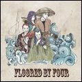 FLOORED BY FOUR / フローレッド・バイ・フォー / CHIMERA MUSIC