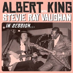 ALBERT KING WITH STEVIE RAY VAUGHAN / アルバート・キング・ウィズ・スティーヴィー・レイ・ヴォーン / IN SESSION