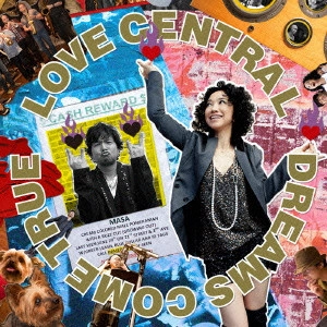 DREAMS COME TRUE / ドリームズ・カム・トゥルー / LOVE CENTRAL   