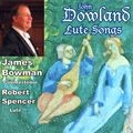 JAMES BOWMAN / ジェイムズ・ボウマン / DOWLAND:LUTE SONGS
