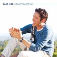 DAVE KOZ / デイヴ・コーズ / HELLO TOMORROW