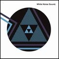 WHITE NOISE SOUND / WHITE NOISE SOUND