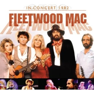 FLEETWOOD MAC / フリートウッド・マック / IN CONCERT 1982
