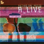 PICCHIO DAL POZZO / ピッキオ・ダル・ポッツォ / A LIVE