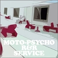 MOTO-PSYCHO R&R SERVICE / MOTO-PSYCHO R&R SERVICE