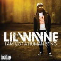 LIL' WAYNE / I AM NOT A HUMAN BEING