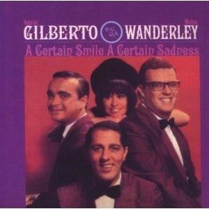 ASTRUD GILBERTO & WALTER WANDERLEY / アストラッド・ジルベルト&ワルター・ワンダレイ / CERTAIN SMILE CERTAIN SADNESS