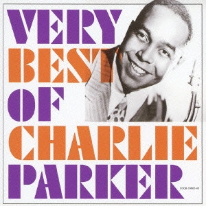 CHARLIE PARKER / チャーリー・パーカー / ヴェリー・ベスト・オブ・チャーリー・パーカー / VERY BEST OF CHARLIE PARKER