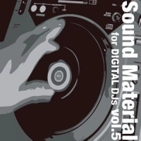 SOUND MATERIAL FOR DIGITAL DJS / サウンドマテリアル・フォー・デジタルDJ'S / 5