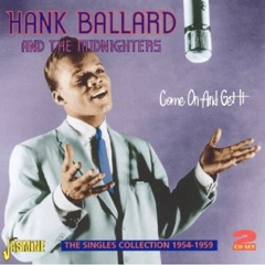 HANK BALLARD & THE MIDNIGHTERS / ハンク・バラード・アンド・ザ・ミッドナイターズ / COME ON AND GET IT-THE SINGLES COLLECTION