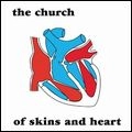 CHURCH / チャーチ / OF SKINS & HEART