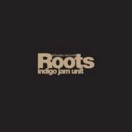 INDIGO JAM UNIT / インディゴ・ジャム・ユニット / ＲＯＯＴＳ（初回限定盤）