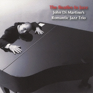 JOHN DI MARTINO / ジョン・ディ・マルティーノ / ビートルズ・イン・ジャズ / BEATLES IN JAZZ