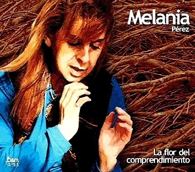 MELANIA PEREZ / LA FLOR DEL COMPRENDIMIENTO