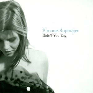 SIMONE KOPMAJER / シモーネ・コップマイヤー / DIDN'T YOU SAY