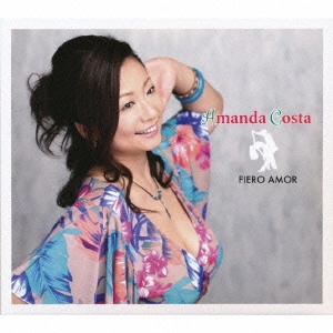 AMANDA COSTA / アマンダ・コスタ / フィエロ・アモール / FIERO AMOR