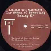 AFRICANS WITH MAINFRAMES / SOUND OF SOMETHING ENDING