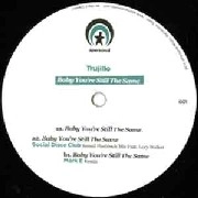TRUJILLO / BABY YOU'RE STILL THE SAME