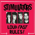 STIMULATORS / スティミュレイターズ / LOUD FAST RULES!